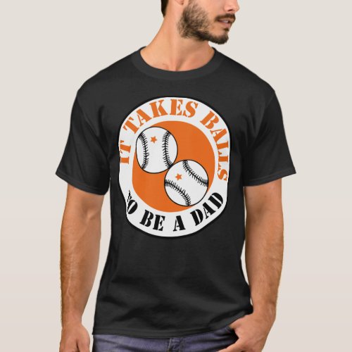 it takes balls to be a dad baseball diamond s base T_Shirt