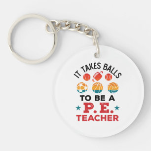 It Takes Balls to Be a PE Teacher Funny Coach Keychain