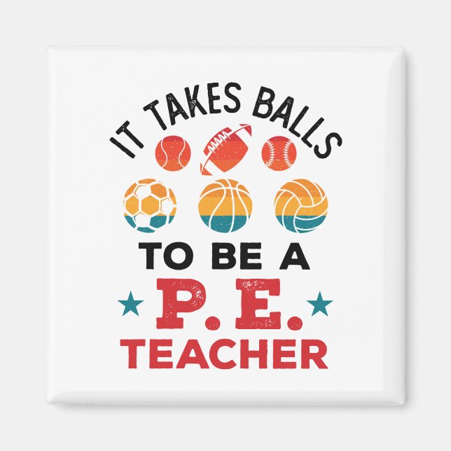 It Takes Balls to Be a PE Teacher Funny Coach Magnet (Front)