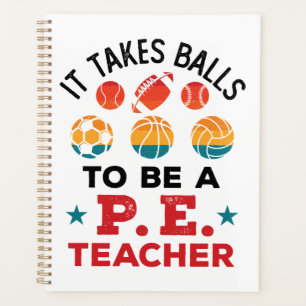It Takes Balls to Be a PE Teacher Funny Coach Planner