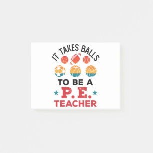 It Takes Balls to Be a PE Teacher Funny Coach Post-it Notes