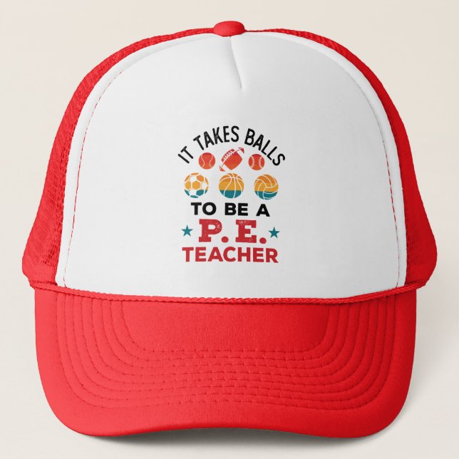 It Takes Balls to Be a PE Teacher Funny Coach Trucker Hat (Front)