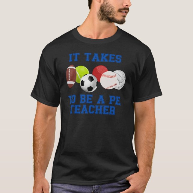 It Takes Balls To Be A PE Teacher T-Shirt (Front)