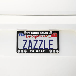 It Takes Balls To Golf License Plate Frame