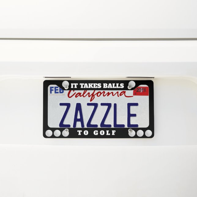 It Takes Balls To Golf License Plate Frame (On Car)
