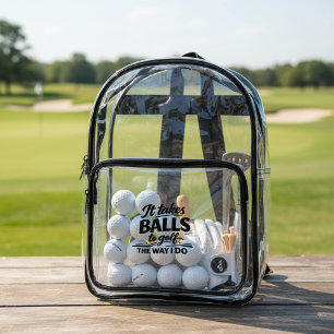 It Takes Balls To Golf The Way I Do Golfing Humor Clear Backpack