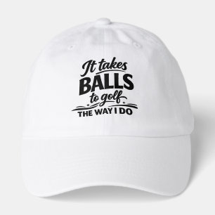 It Takes Balls To Golf The Way I Do Golfing Humor Hat