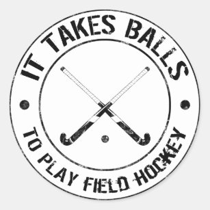 It Takes Balls To Play Field Hockey Stickers