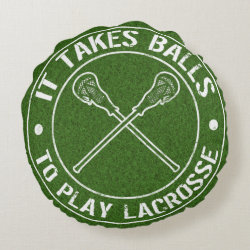 It Takes Balls To Play Lacrosse Round Pillow