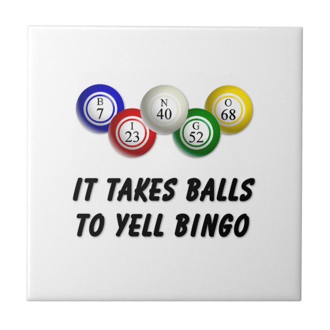 It Takes Balls To Yell Bingo Ceramic Tile (Front)