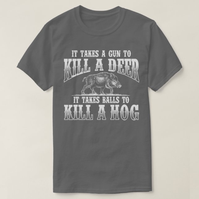 It Takes BallsBoar Hunting Wild Hog Hunter  T-Shirt (Design Front)