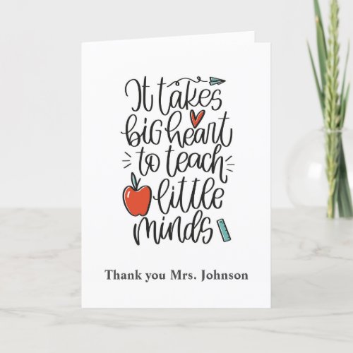It takes Big Heart quote Teacher Thank You Card