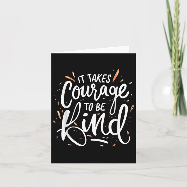 It Takes Courage To Be Kind - Inspirational Quote  Card (Front)