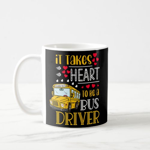 It Takes Heart To Be A Bus Driver Bus Driver Coffee Mug