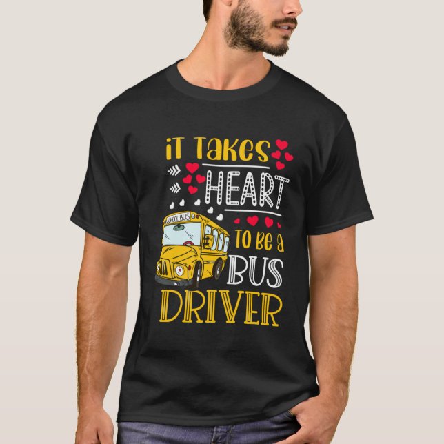 It Takes Heart To Be A Bus Driver  Bus Driver Vale T-Shirt (Front)