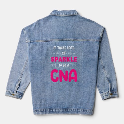 It Takes Lots Of Sparkle To Be A Cna Nursing Quote Denim Jacket