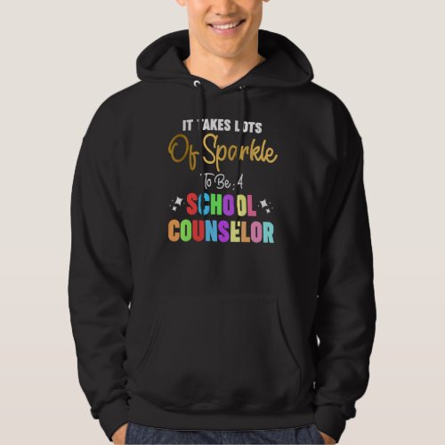 It Takes Lots Of Sparkle To Be A School Counselor  Hoodie