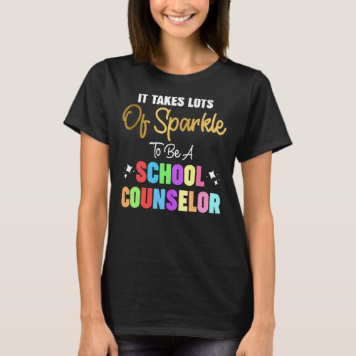 It Takes Lots Of Sparkle To Be A School Counselor  T_Shirt