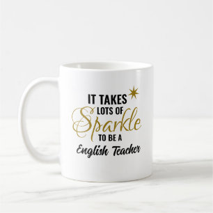 It Takes Lots of Sparkle to Be an English Teacher Coffee Mug