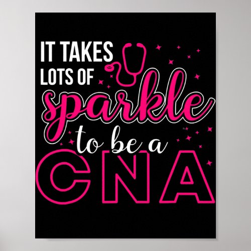 It Takes Lots Of Sparkle To Be CNA Nursing CNA Poster