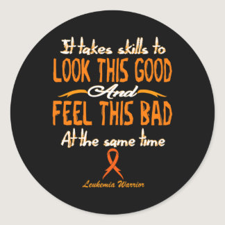 It Takes Skills To Look This Good Cancer Leukemia  Classic Round Sticker