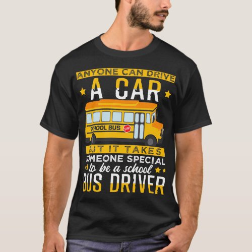 It Takes Someone Special To Be A School Bus Driver T_Shirt