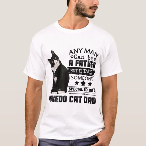 It Takes Someone Special To Be A Tuxedo Cat Dad  T_Shirt