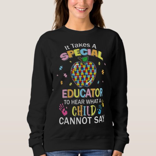 It Takes Special Educator To Hear A Child Cant Say Sweatshirt