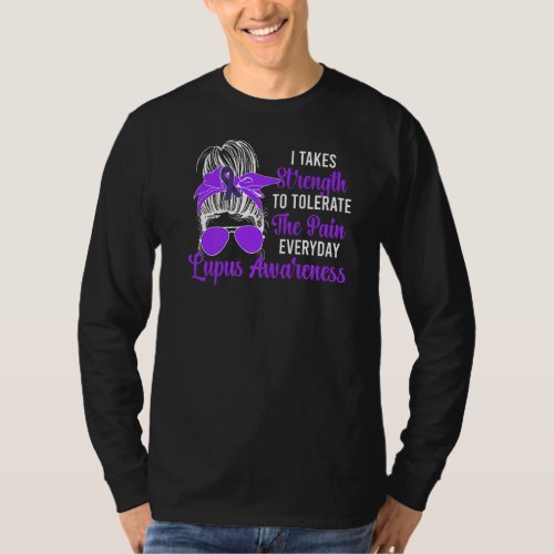 It Takes Strength Lupus Awareness Month Lupus Warr T_Shirt