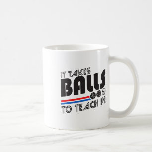 It Takes To Teach Pe Gym Teacher  Coffee Mug
