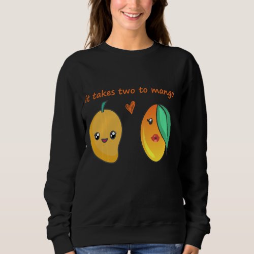 It Takes Two To Mango Cute Tango Mango Fruit Roman Sweatshirt