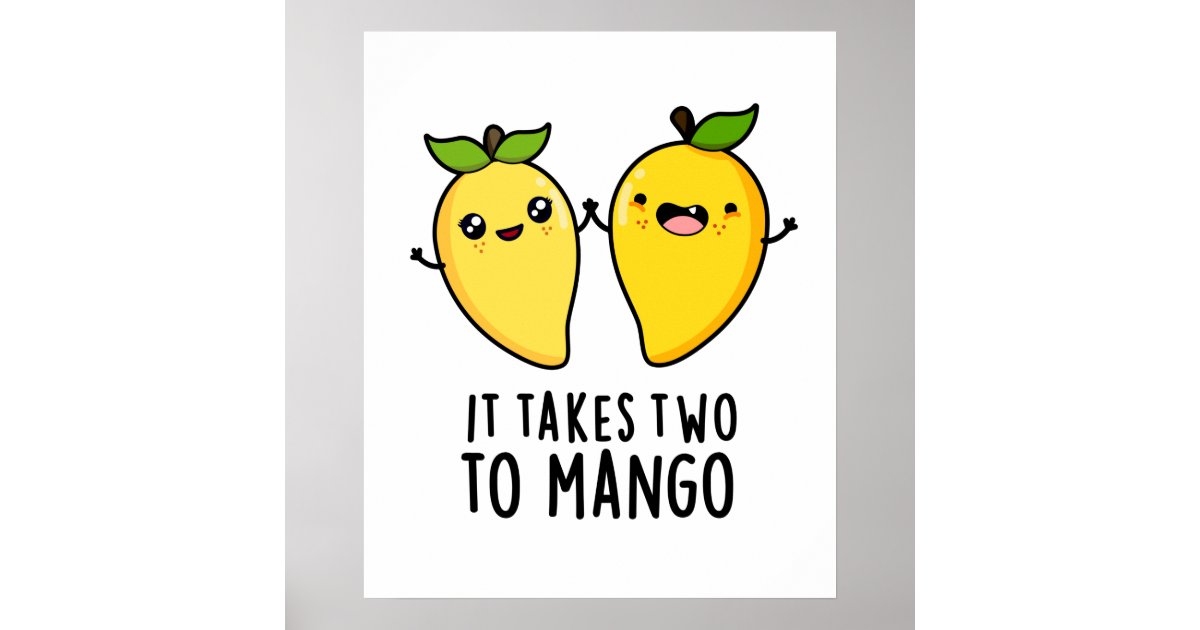 It Takes Two To Mango Funny Dancing Fruit Pun Poster Zazzle