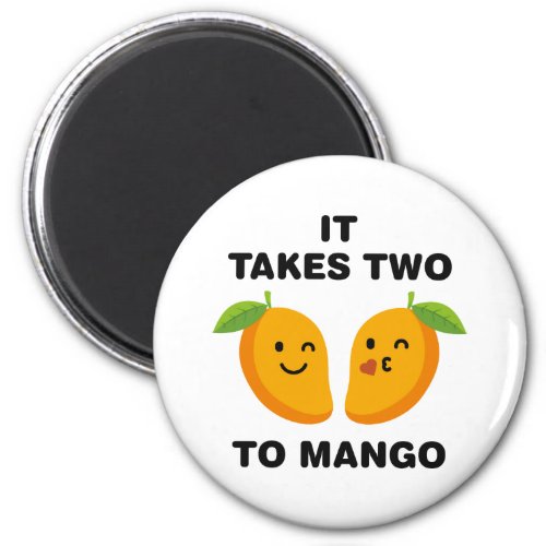It Takes Two To Mango Magnet