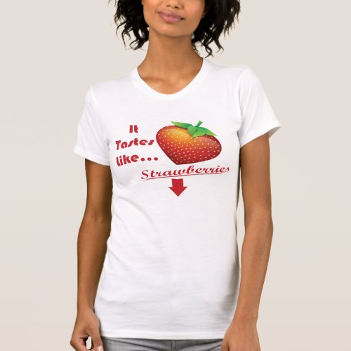 It Tastes Like Strawberries T_Shirt