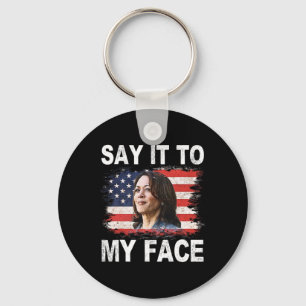 It To My Face Funny Kamala-harris Addresses Trump  Keychain