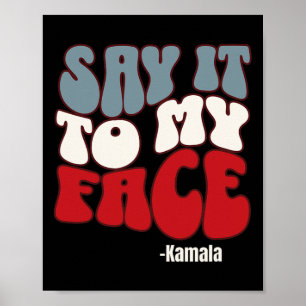 It To My Face - Kamala Harris 2024 Debate  Poster