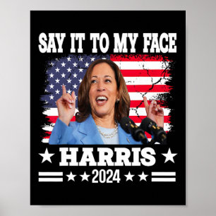 It To My Face Kamala Harris 2024 Quote  Poster