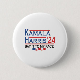 It To My Face Kamala Harris If You Got Something T Button