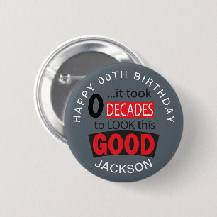 It Took 0 Decades to Look this GOOD - Gray Button