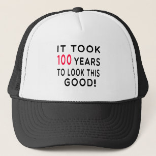 It Took 100 Years Birthday Designs Trucker Hat