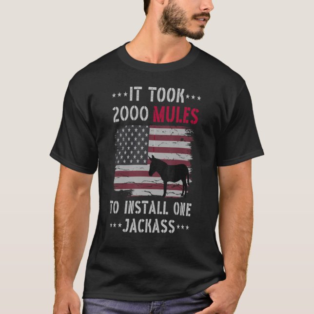 It Took 2000 Mules To Install One Jackass  Quote T-Shirt (Front)