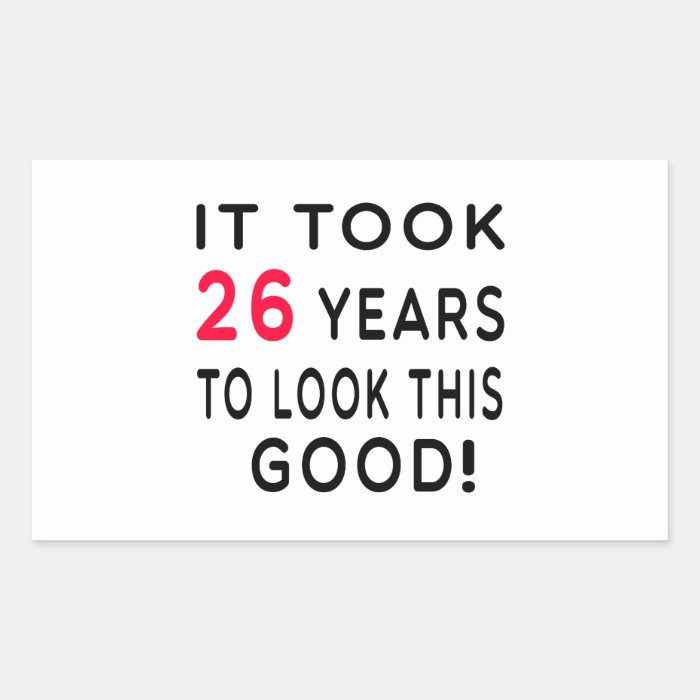 It Took 26 Years Birthday Designs Rectangle Stickers