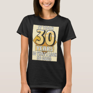 IT TOOK 30 YEARS Celebration Birthday Party 30th B T-Shirt
