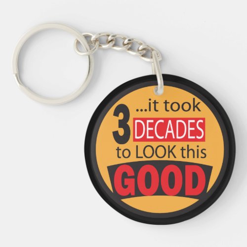 It Took 3 Decades to Look this Good Keychain
