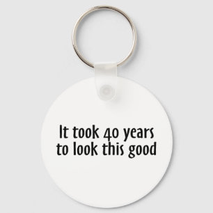 It Took 40 Years To Look This Good Keychain