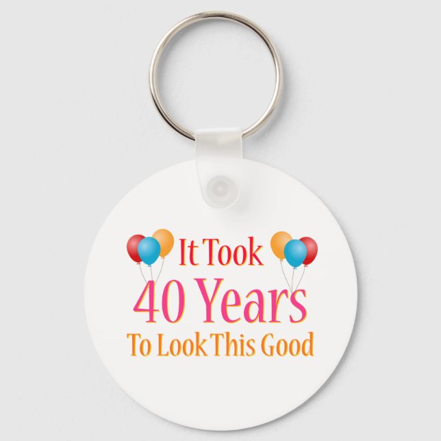 It Took 40 Years To Look This Good Keychain (Front)