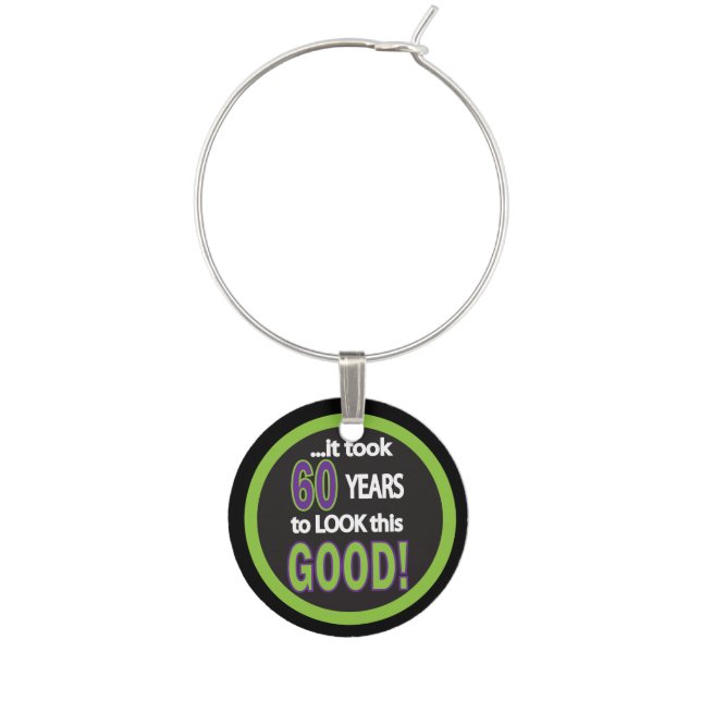 It Took 60 Years to Look this Good | 60th Birthday Wine Glass Charm (Front)
