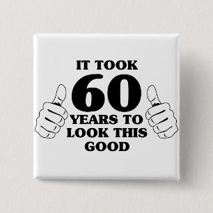 It Took 60 Years to Look This Good Button