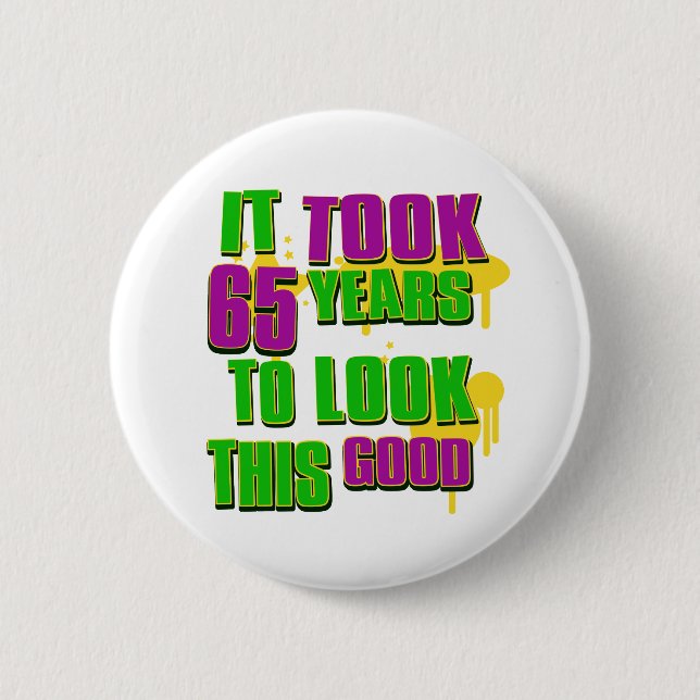 It took 65 years to look this good button (Front)