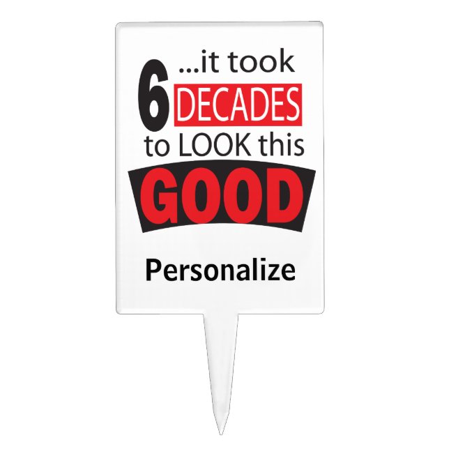 It Took 6 Decades to Look this Good - 60 Cake Topper (Front)